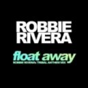 Robbie Rivera - Float Away