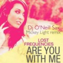 Lost Frequencies Feat. O\'Neill Sax - Are You With Me (Mickey Light Extended Remix) (Feat. Easton Corbin) (Mickey Light Extended Remix) (Feat. Easton Corbin))