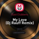 East Clubbers - My Love (Dj Rauff Remix)