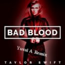 Taylor Swift Ft. Kendrick Lamar - Bad Blood (Yuval A Remix)