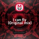 Dj Vincent van Pooh - - I Can Fly