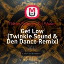 Dillon Francis, DJ Snake - Get Low (Twinkle Sound & Den Dance Remix) (Twinkle Sound & Den Dance Remix)