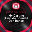 Dj Brick feat. Nemora - My Darling (Twinkle Sound & Den Dance Extended)