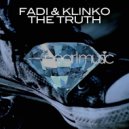 Fadi & Klinko - The Truth (Original Mix)
