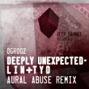 Deeply Unexpected, Aural Abuse - LifeIsNice & ThenYouDie (Aural Abuse Remix)