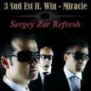 3 Sud Est ft. Win - Miracle (Sergey Zar Refresh)