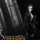 Luca Dot Dj - Waiting For Halloween 2015 ()