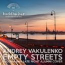 Andrey Vakulenko - Empty Streets (Buddha Bar Late Night Alumni Cover)