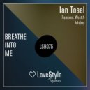 Ian Tosel - Breathe Into Me (Original Mix)
