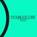 DoubleScore - Broken (Original Mix)