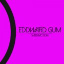 Eddward Gum - Satisfaction