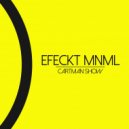 Efeckt Mnml - Cartman Show