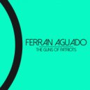 Ferran Aguado - The Guns Of Patriots (Original Mix)