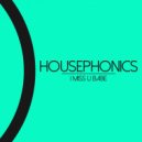 Housephonics - I Miss U Babe (Original Mix)