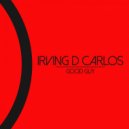 Irving D Carlos - Good Guy