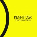 Kenny DSK, Claudio Tahi - Do You Want Drugs (Claudio Tahi Remix)