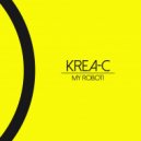 Krea-C - My Robot! (Original Mix)