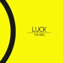 Luck - The King