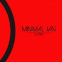 Minimal Jan - CLoser