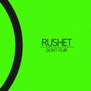 Rushet - Don\'t Fear (Original Mix)