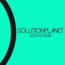 Solutionplanet - Acid In My Brain