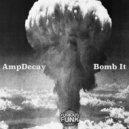 AmpDecay, Glasshouse - Bomb It (Glasshouse Remix)