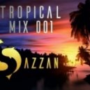 Sazzan - tropical mix 001 (promo mix)