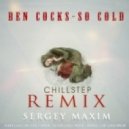 Ben Cocks - So Cold (SERGEY MAXIM Remix)