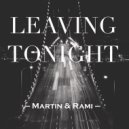 Martin & Rami - Leaving Tonight