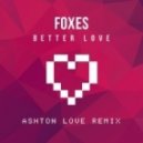 Foxes - Better Love (Ashton Love Remix)