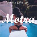 Motra - Let Me Love You