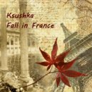 Ksushka - Fall in France ()