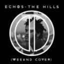 Echos - The Hills (Weeknd Cover)