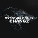 !Pvndemik & Galiv - Changz (Original mix)