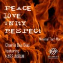 Charlie Dee Diaz, Habs Akram - Peace Love Unity Respect (feat. Habs Akram) (Minimal Tech Mix)