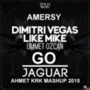Amersy, Dimitri Vegas & Like Mike & Ummet Ozcan - Go Jaguar