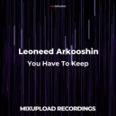 Leoneed Arkooshin - You Have To Keep (Original Mix)
