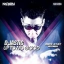 D-Jastic - Up To No Good (Nick Stay Remix)