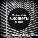 ALGORHYTHM - by DJ XLR8 #9 TECHNO EDIT (RADIO SHOW)