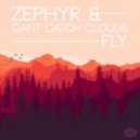 Zephyr & Cant Catch Clouds - Fly