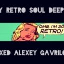 ALEXEY GAVRILOV - MY RETRO SOUL DEEP 2 (MIXED)