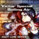 Victor Special - Boiling Air (Andy Lime Radio Edit)