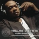 Timbaland - Give It To Me