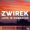 Zwirek - Love In Damascus