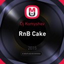 Dj Komyshev - RnB Cake (_)