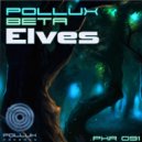 Pollux Beta - Elves (Original Mix)