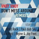 Vndy Vndy - Don't Mess Around (Rejine & Joy Feet Remix)