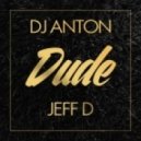 Dj Anton & Jeff D - Dude