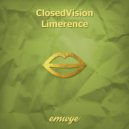ClosedVision - Limerence
