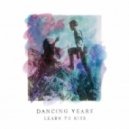 Dancing Years - Learn to Kiss